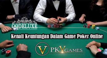 Kenali Keuntungan Dalam Game Poker Online