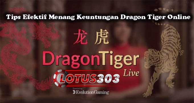 Tips Efektif Menang Keuntungan Dragon Tiger Online