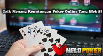 Trik Menang Keuntungan Poker Online Yang Efektif